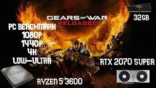 Gears of War Reloaded PC Benchmark RTX 2070 SUPER/RYZEN 5 3600 32GB RAM 1080P 1440P