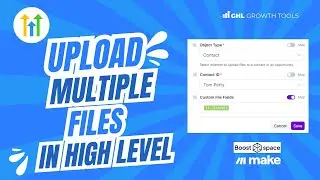 How to Upload Multiple Files to HighLevel Custom Fields Using Make.com