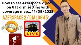 Azerspace 2/ Dialog 45&deg; six ft dish setting with coverage map 14/09/2025