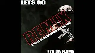 LETS GO REMIX - FYA DA FLAME DJ HOOK RAIDA PRODUCED BY REDD TUNE