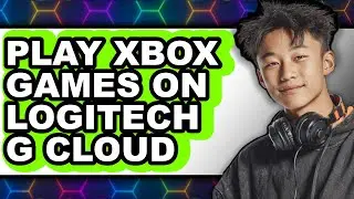 How to Play Xbox Games on Logitech G Cloud (full Guide)