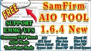 Samfirm AIO 1.6.4 Tool New Released EMMC/UFS Support All Samsung Reset FRP , MTK , SPD, Qualcom Add