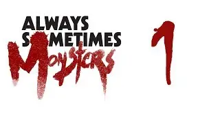 LamianteStasis Plays: Always Sometimes Monsters