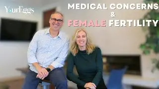 Medical Concerns That Impact Female Fertility (Endometriosis, PCOS, Uterine Fibroids, etc.)