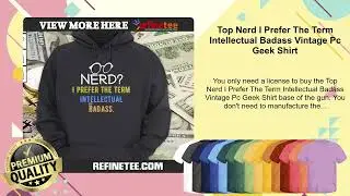 Top Nerd I Prefer The Term Intellectual Badass Vintage Pc Geek Shirt