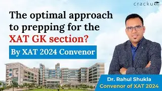 The optimal approach to prepping for the XAT GK section By XAT 2024 Convenor