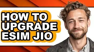 How to Upgrade Esim Jio - Step by Step
