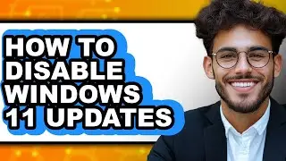 How to Disable Windows 11 Updates - Easy Guide