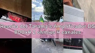 Rese&ntilde;a del Taramp's Amplificador DS 800x4 2 ohmios 4 canales 800 vatios