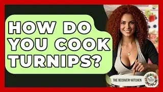 How Do You Cook Turnips? - The Recovery Kitchen