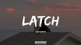 Sam Smith - Latch (Lyrics) [TikTok Version] || 