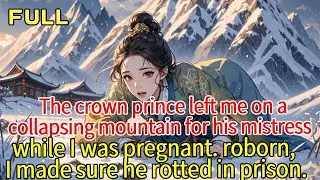 The crown prince left me on a collapsing mountain for his mistress while I was pregnant