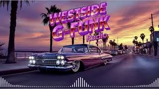 Westside G-Funk Radio Vol.8 &ldquo;Sunset Chill&rdquo; | Smooth California Sunset Mix