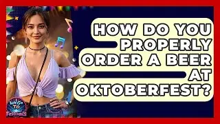 How Do You Properly Order A Beer At Oktoberfest? - We Go To Festivals