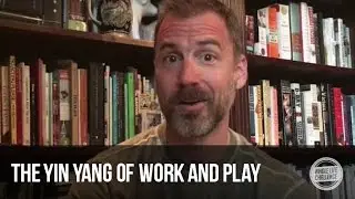 How to Combine Work and Play to Make Life Better