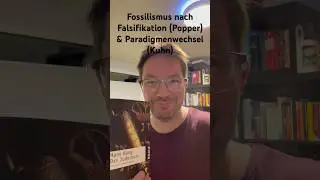 Fossilismus nach Falsifikation (Karl Popper) & Paradigmenwechsel (Thomas S. Kuhn) #Erkenntnistheorie