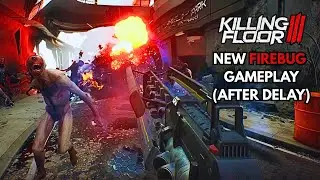 New FIREBUG Gameplay in Killing Floor 3