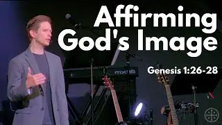 Affirming God's Image - Genesis 1:26-28