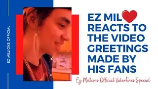 EZ MIL reacts to the video greeting made by his fans EZ MILLIONS