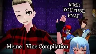 [MMD X YouTube X FNAF] Meme | Vine Compilation