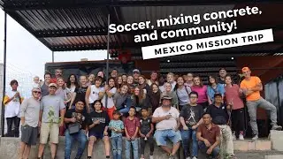 GUADALAJARA MISSION TRIP | students from BRAVE church travel to Mexico