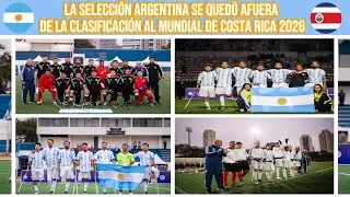 La Selección Argentina se quedó Afuera de la Clasificación al Mundial de Costa Rica 2026