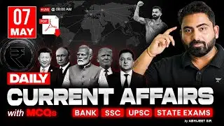 7 May 2025 Current Affairs | Daily Current Affairs | RRB PO/Clerk, IBPS PO/Clerk | By Abhijeet Sir