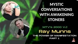 MTV's 2000 VJ RAY MUNNS | THE POWER OF MANIFESTATION part 1 | Mystic Conversations | e9