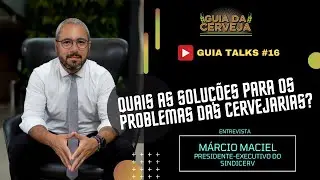 COMO ENFRENTAR OS PROBLEMAS DAS CERVEJARIAS? I Guia Talks .16