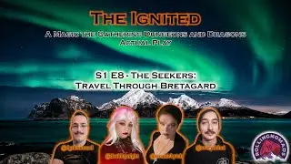 The Ignited - A Magic the Gathering D&D Campaign - S1 E8 - The Seekers: Travel Through Bretagard