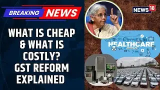 GST 2.0 Reforms Explained: A Big Relief For Common Man, Farmers & Industry Workers | News18