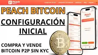 Peach Bitcoin🍑 | Configuraci&oacute;n Inicial Paso a Paso (Compra y Venta P2P Sin KYC)
