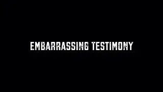Embarrassing Testimony