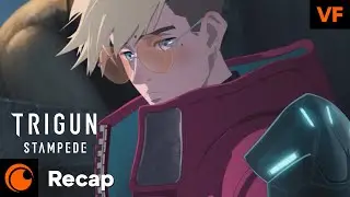 TRIGUN STAMPEDE | Le recap complet avant TRIGUN STARGAZE