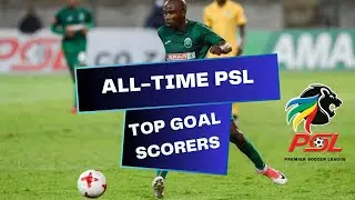 ALL TIME PSL TOP GOAL SCORERS
