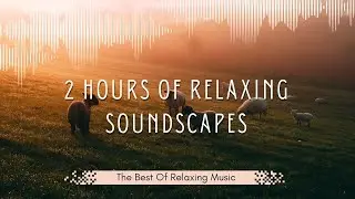 Discover the Hidden Benefits of Ambient Music 🎵 | 2 Hours of Relaxing Soundscapes