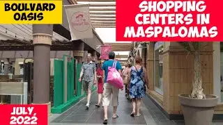 Gran Canaria🛍️SHOPPING CENTERS IN MASPALOMAS - BOULVARD OASIS - JULY - 2022 CANARY ISLANDS