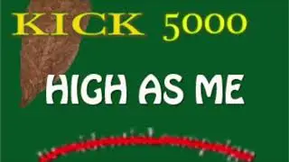 Kick 5000 - High as we