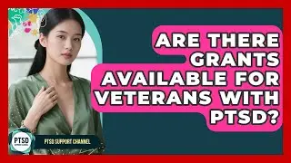Are There Grants Available For Veterans With PTSD? - PTSD Support Channel