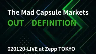 OUT／DEFINITION  020120-LIVE at Zepp TOKYO -The Mad Capsule Markets-