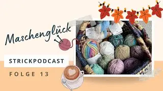 Maschengl&uuml;ck Strickpodcast #13 - WIP Mania