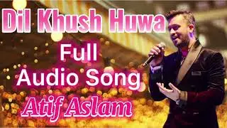 Dil Khush Huwa Atif Aslam Latest New Song 2021 || Defence Day Special Song || Full Audio Song ||T.A.