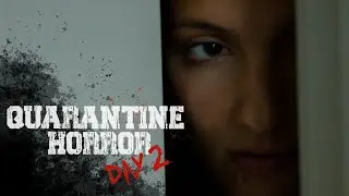 QUARANTINE HORROR: DAY 2