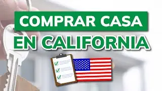 ➡️ C&oacute;mo Comprar una Casa en California, USA (Requisitos y Consejos)