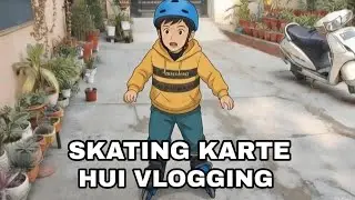 Skating 🏂 Karte Hui Vlogging | Skate⛷️ Vlogs | Skating Vlogs 😍🤩