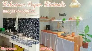 MAKEOVER DAPUR MINIMALIS LOW BUDGET || DAPUR BERANTAKAN, KOTOR MENJADI BERSIH DAN RAPI