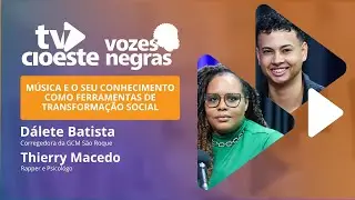 MÚSICA E O SEU CONHECIMENTO COMO FERRAMENTAS DE TRANSFORMAÇÃO SOCIAL | TV CIOESTE #188