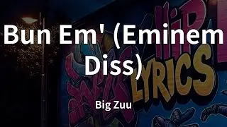 Big Zuu - Bun Em' (Eminem Diss) (Lyrics)