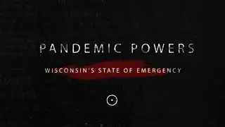 Pandemic Powers: Wisconsin&rsquo;s State of Emergency
