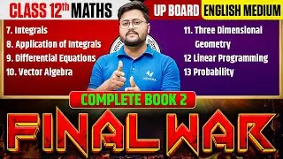 Class 12th Maths | Chapter 7 to 13 One Shot Revision |⚔️FINAL WAR⚔️| UP Board English Medium 2026